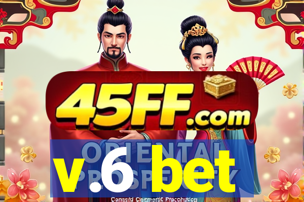 v.6 bet